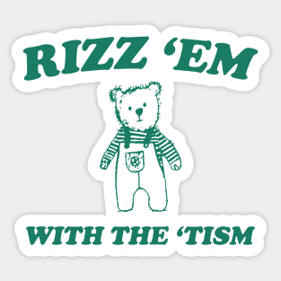Rizz Em with The Tism Unisex Sticker